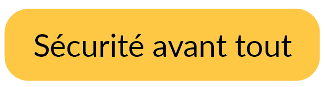 Sécurité avant tout