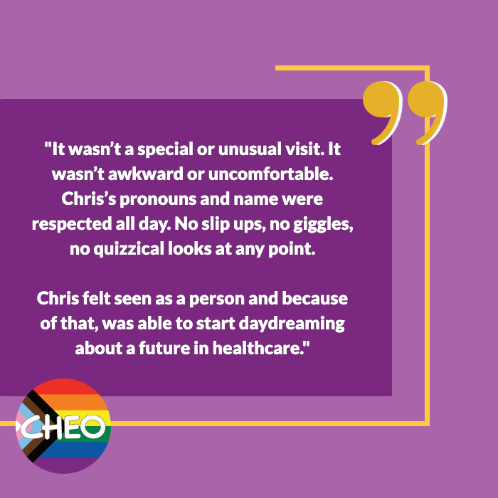 On a purple background, white text reads: "It wasn't a special or unusual visit. It wasn't awkward or uncomfortable. Chris's pronouns and name were respected all day. No slip ups, no giggles, no quizzical looks at any point. Chris felt seen as a person, and because of that, was able to start daydreaming about a future in healthcare"